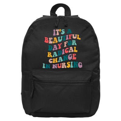 Its A Beautiful Day For Radical Change In Nursing Funny Nurse 16 in Basic Backpack
