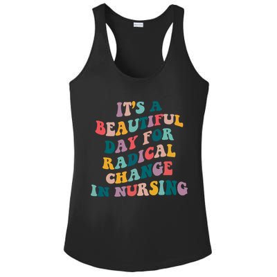 Its A Beautiful Day For Radical Change In Nursing Funny Nurse Ladies PosiCharge Competitor Racerback Tank