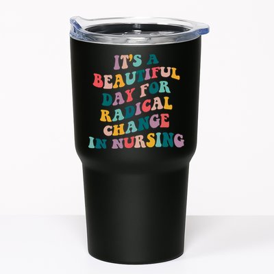 Its A Beautiful Day For Radical Change In Nursing Funny Nurse Tumbler