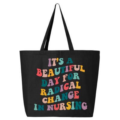 Its A Beautiful Day For Radical Change In Nursing Funny Nurse 25L Jumbo Tote