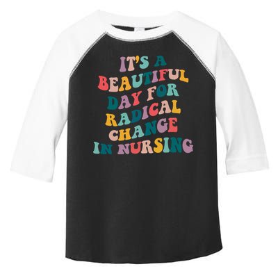 Its A Beautiful Day For Radical Change In Nursing Funny Nurse Toddler Fine Jersey T-Shirt