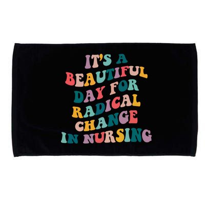 Its A Beautiful Day For Radical Change In Nursing Funny Nurse Microfiber Hand Towel
