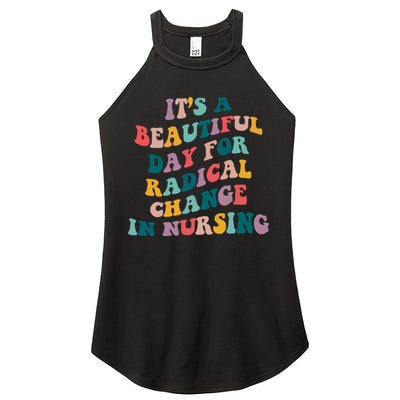 Its A Beautiful Day For Radical Change In Nursing Funny Nurse Women's Perfect Tri Rocker Tank