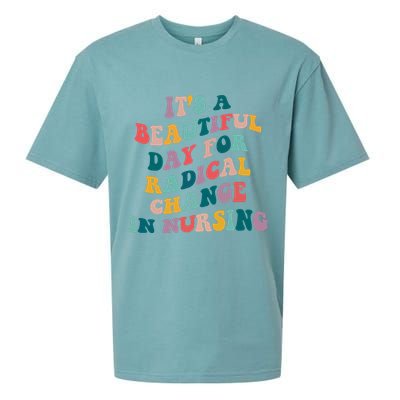 Its A Beautiful Day For Radical Change In Nursing Funny Nurse Sueded Cloud Jersey T-Shirt