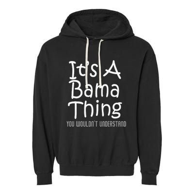 ItS A Bama Thing You WouldnT Understand Alabama Garment-Dyed Fleece Hoodie