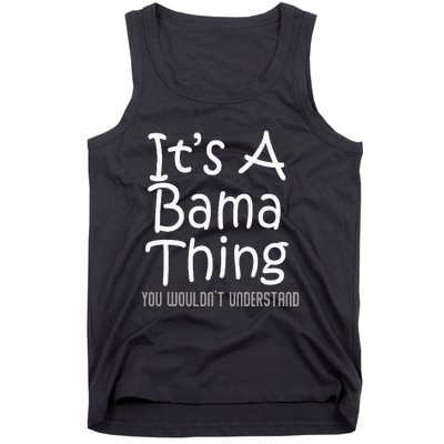 ItS A Bama Thing You WouldnT Understand Alabama Tank Top