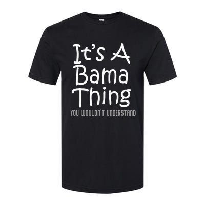 ItS A Bama Thing You WouldnT Understand Alabama Softstyle® CVC T-Shirt