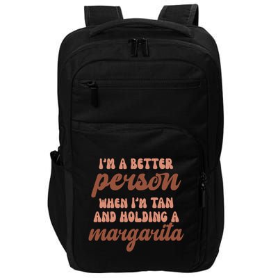 Im A Better Person When Im Tan And Holding A Margarita Summer Impact Tech Backpack