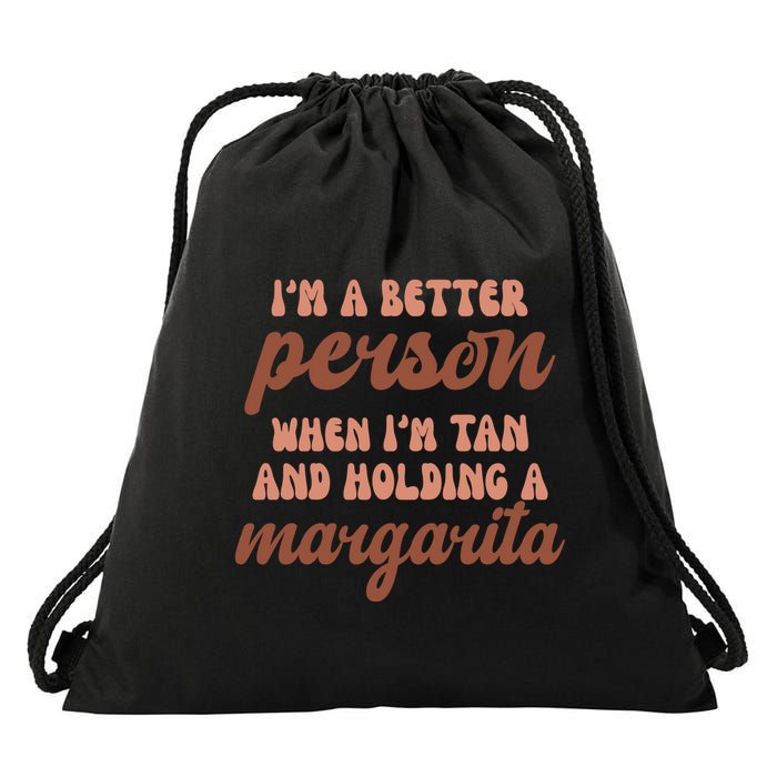 Im A Better Person When Im Tan And Holding A Margarita Summer Drawstring Bag