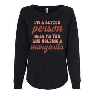 Im A Better Person When Im Tan And Holding A Margarita Summer Womens California Wash Sweatshirt