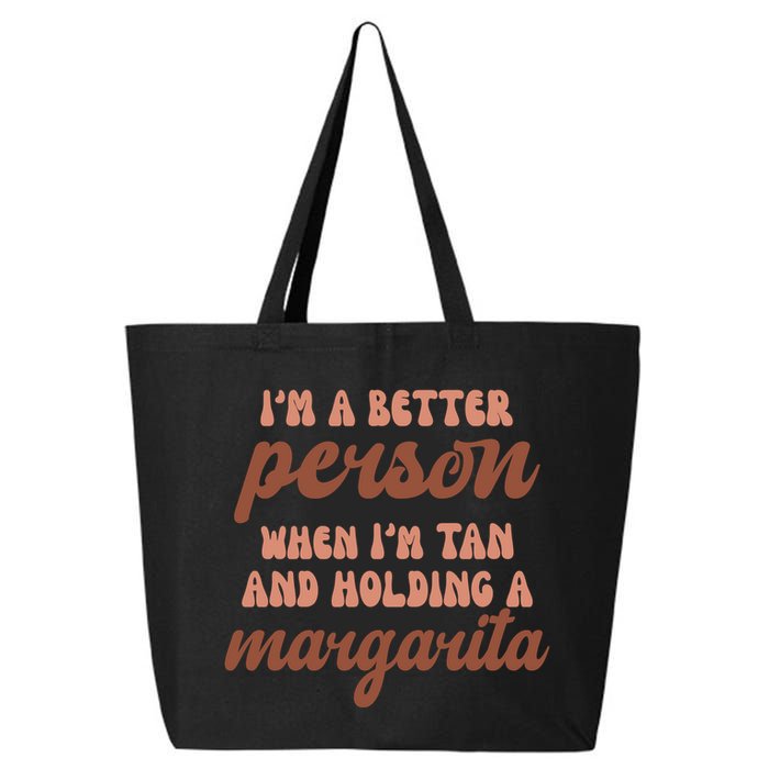 Im A Better Person When Im Tan And Holding A Margarita Summer 25L Jumbo Tote