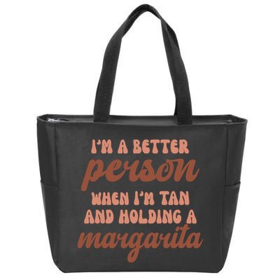 Im A Better Person When Im Tan And Holding A Margarita Summer Zip Tote Bag