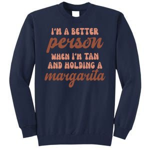 Im A Better Person When Im Tan And Holding A Margarita Summer Tall Sweatshirt