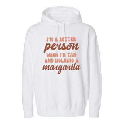 Im A Better Person When Im Tan And Holding A Margarita Summer Garment-Dyed Fleece Hoodie