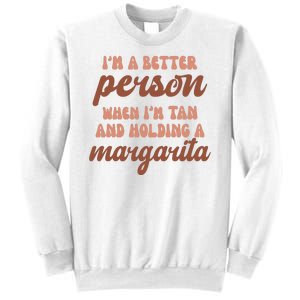 Im A Better Person When Im Tan And Holding A Margarita Summer Sweatshirt