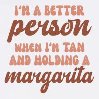 Im A Better Person When Im Tan And Holding A Margarita Summer Tall T-Shirt
