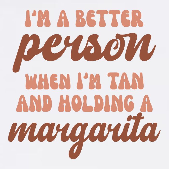 Im A Better Person When Im Tan And Holding A Margarita Summer Tall T-Shirt