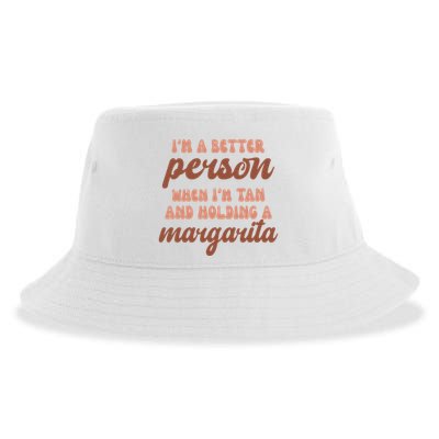 Im A Better Person When Im Tan And Holding A Margarita Summer Sustainable Bucket Hat