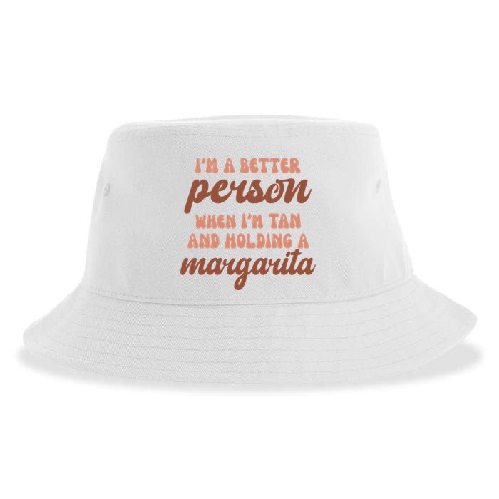 Im A Better Person When Im Tan And Holding A Margarita Summer Sustainable Bucket Hat