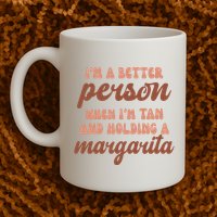 Im A Better Person When Im Tan And Holding A Margarita Summer Mug