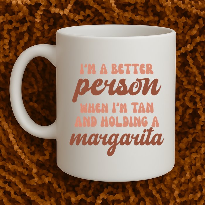 Im A Better Person When Im Tan And Holding A Margarita Summer Mug
