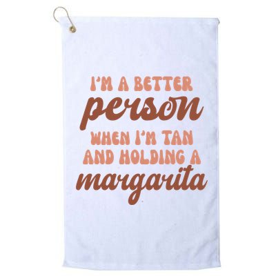 Im A Better Person When Im Tan And Holding A Margarita Summer Golf Towel