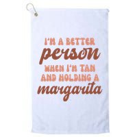 Im A Better Person When Im Tan And Holding A Margarita Summer Golf Towel