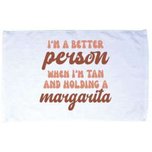 Im A Better Person When Im Tan And Holding A Margarita Summer Microfiber Hand Towel