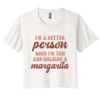 Im A Better Person When Im Tan And Holding A Margarita Summer Crop Top