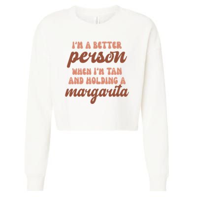 Im A Better Person When Im Tan And Holding A Margarita Summer Cropped Pullover Crew
