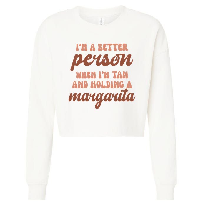 Im A Better Person When Im Tan And Holding A Margarita Summer Cropped Pullover Crew
