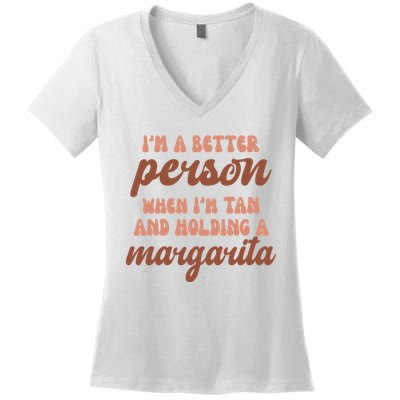 Im A Better Person When Im Tan And Holding A Margarita Summer Women's V-Neck T-Shirt
