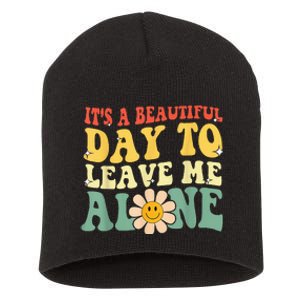 Its A Beautiful Day To Leave Me Alone Short Acrylic Beanie