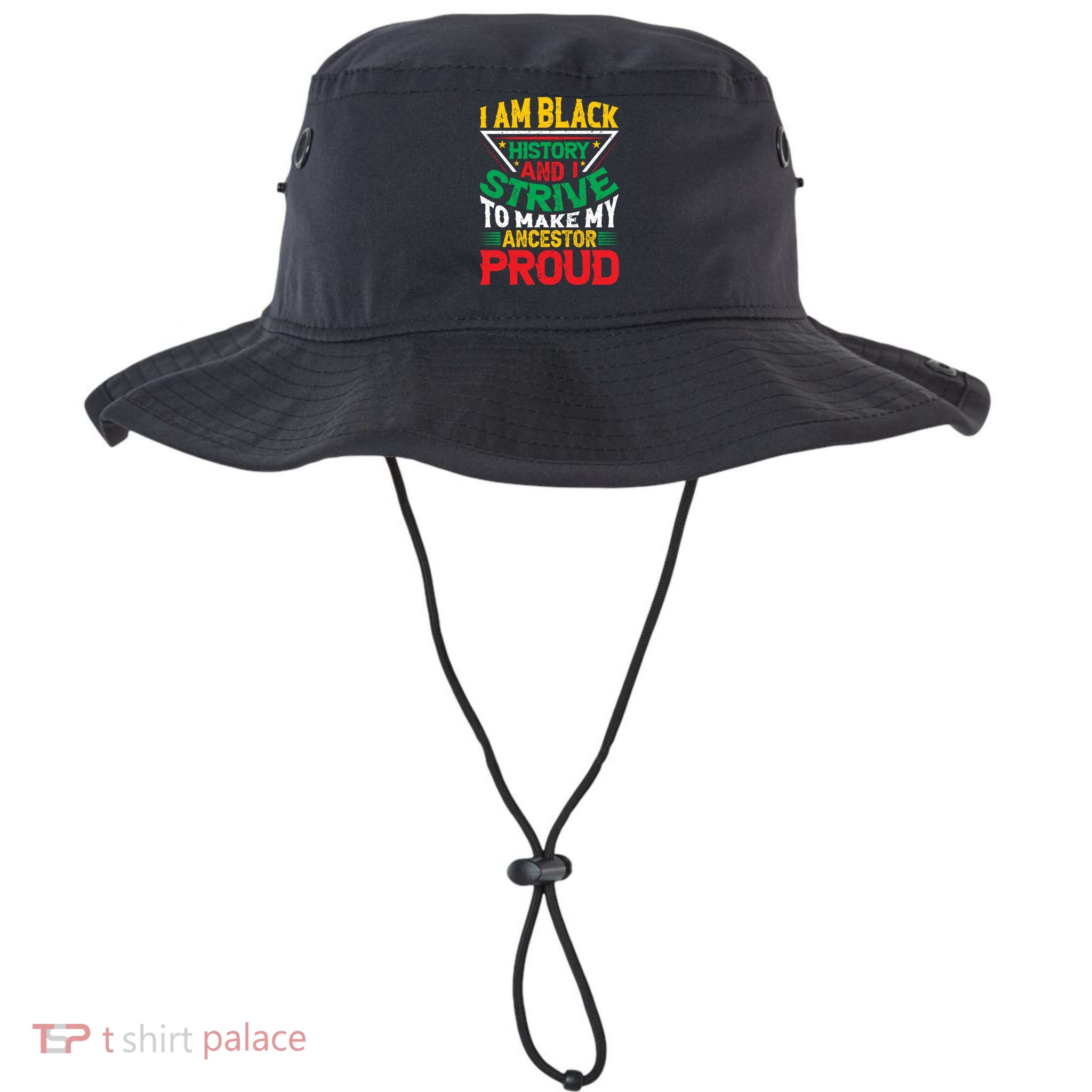 I Am Black History And I Strive To Make My Ancestor Proud Gift Bucket Hat