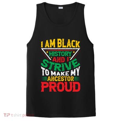 I Am Black History And I Strive To Make My Ancestor Proud Gift PosiCharge Competitor Tank
