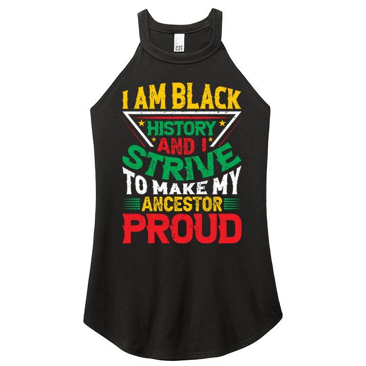 I Am Black History And I Strive To Make My Ancestor Proud Gift Women's Perfect Tri Rocker Tank