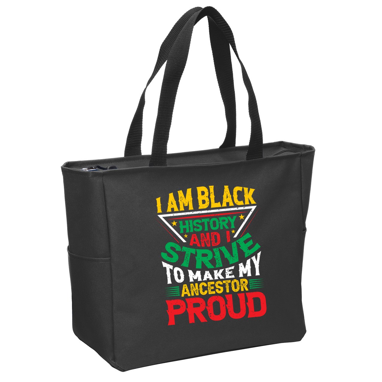 I Am Black History And I Strive To Make My Ancestor Proud Gift Zip Tote Bag
