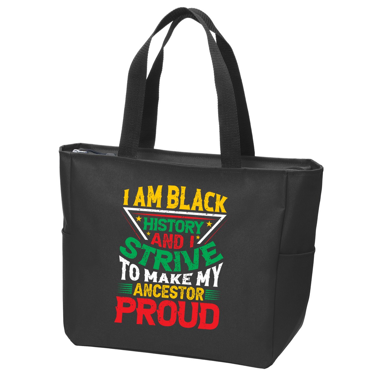 I Am Black History And I Strive To Make My Ancestor Proud Gift Zip Tote Bag