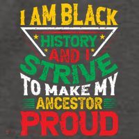 I Am Black History And I Strive To Make My Ancestor Proud Gift Vector Backpack