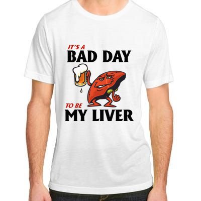 It’S A Bad Day To Be My Liver Adult ChromaSoft Performance T-Shirt