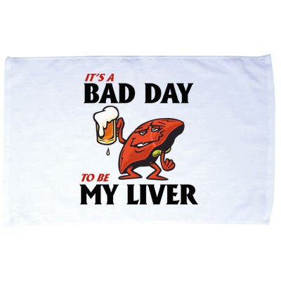 It’S A Bad Day To Be My Liver Microfiber Hand Towel