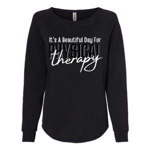 It's A Beautiful Day For Physical Therapy Womens California Wash Sweatshirt