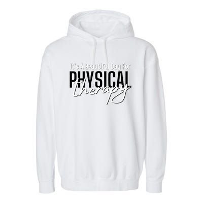 It's A Beautiful Day For Physical Therapy Garment-Dyed Fleece Hoodie