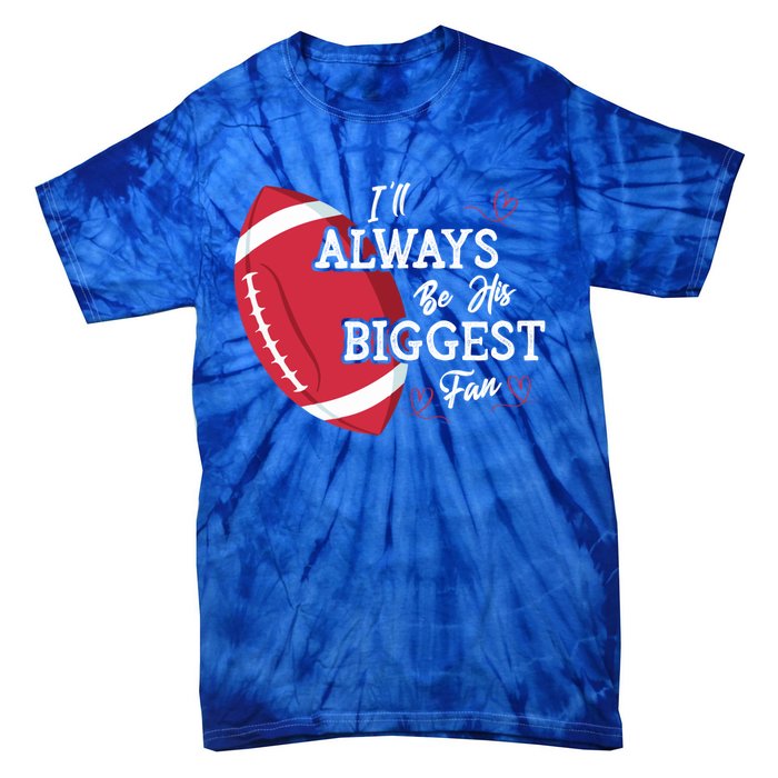 ILl Always Be His Biggest Fan Leopard Football Mom Sister Gift Tie-Dye T-Shirt