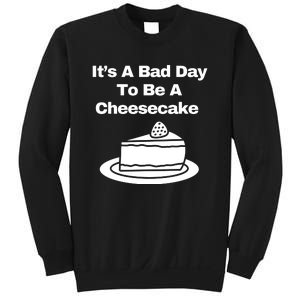 It’s A Bad Day To Be A Cheesecake Sweatshirt