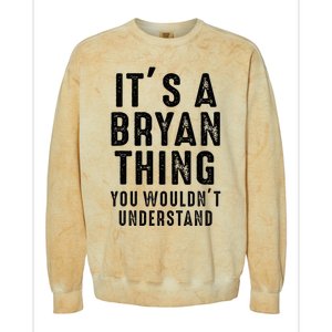 ItS A Bryan Thing You WouldnT Understand Bryan Name Colorblast Crewneck Sweatshirt