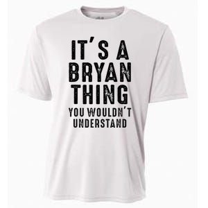 ItS A Bryan Thing You WouldnT Understand Bryan Name Cooling Performance Crew T-Shirt