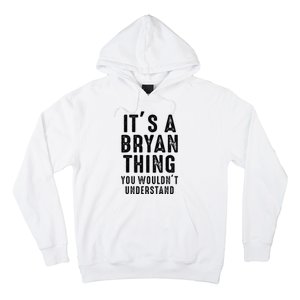 ItS A Bryan Thing You WouldnT Understand Bryan Name Hoodie