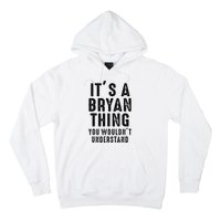 ItS A Bryan Thing You WouldnT Understand Bryan Name Hoodie