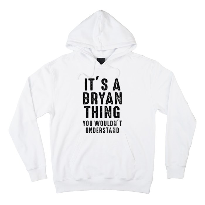 ItS A Bryan Thing You WouldnT Understand Bryan Name Hoodie